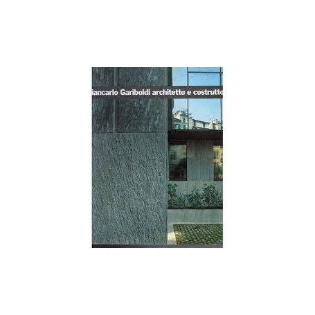 Giancarlo Gariboldi architetto e costruttore