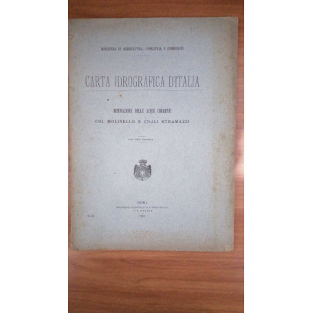 Carta idrografica d'Italia. Misurazione delle acque correnti col molinello e con gli stramazzi.