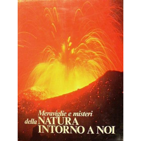 Meraviglie e misteri della natura intorno a noi