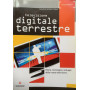 Televisione digitale terrestre. Storia tecnologie e sviluppi della nuova televisione