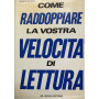 Come raddoppiare la vostra velocità di lettura