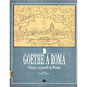 Goethe a Roma: Disegni E Acquerelli Da Weimar