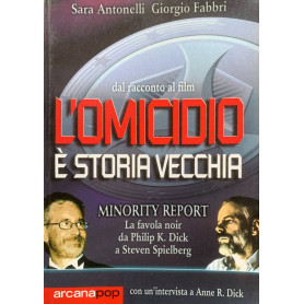 L'omicidio è una vecchia storia. Minority report: la favola noir da Philip Dick a Steven Spielberg