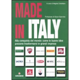 Made in Italy. Alla conquista del mondo: come le buone idee possono trasformarsi in grandi imprese