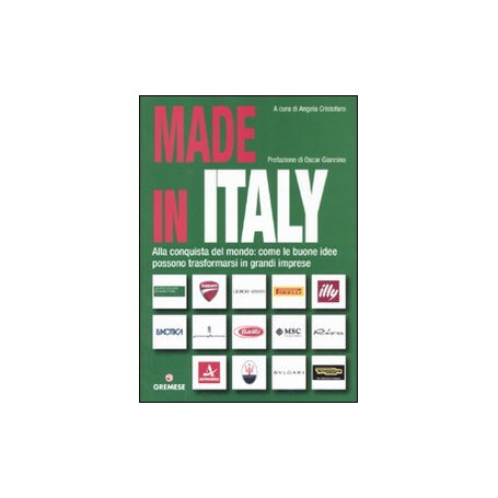 Made in Italy. Alla conquista del mondo: come le buone idee possono trasformarsi in grandi imprese