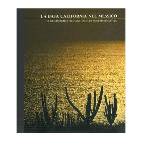 La Baja California nel Messico. Le grandi distese selvagge