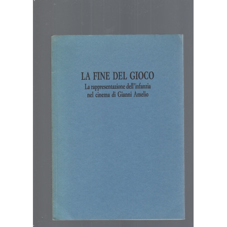 LA FINE DEL GIOCO LA RAPPRESENTAZIONE DELL' INFANZIA NEL CINEMA DI GIANNI AMELIO