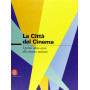 Cento anni di cinema italiano. La citt  del cinema. Ediz. illustrata
