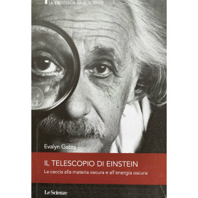 Il telescopio di Einstein. La caccia alla materia oscura e all'energia oscura