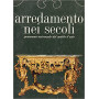 ARREDAMENTO NEI SECOLI:PANORAMA UNIVERSALE DEL MOBILE D'ARTE