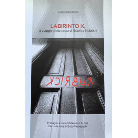 Labirinto K. Il viaggio nella testa di Stanley Kubrick