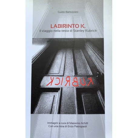 Labirinto K. Il viaggio nella testa di Stanley Kubrick