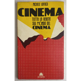 Cinema. Tutta la verità sul mondo del cinema