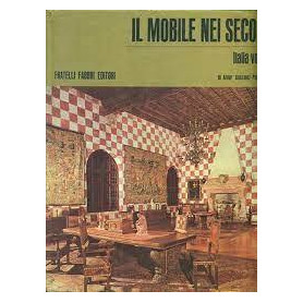 Il mobile nei secoli. Italia vol. 1