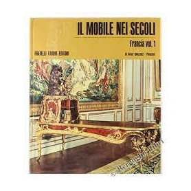 Il Mobile Nei Secoli. Francia. Vol. 1