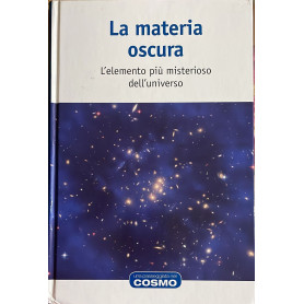 La materia oscura l'elemento piu' misterioso dell'universo