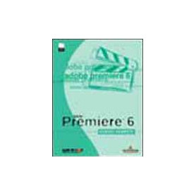 Adobe Premiere 6. Corso pratico. Con CD-ROM