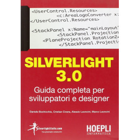 Silverlight 3.0 Guida completa per sviluppatori ed designer
