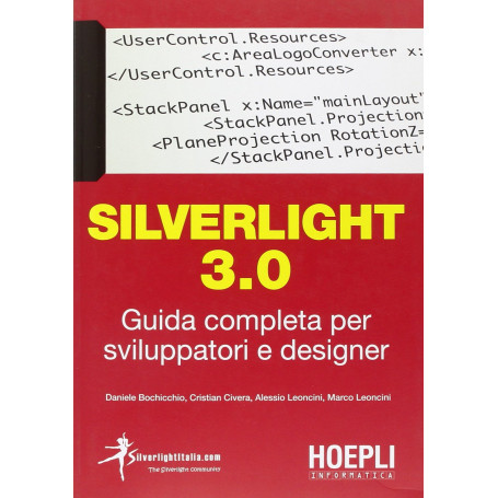 Silverlight 3.0 Guida completa per sviluppatori ed designer