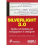 Silverlight 3.0 Guida completa per sviluppatori ed designer