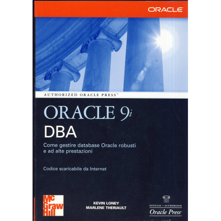 Oracle 9i DBA. Come gestire database Oracle robusti e ad alte prestazioni