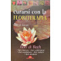 Curarsi con la floriterapia. Fiori di Bach