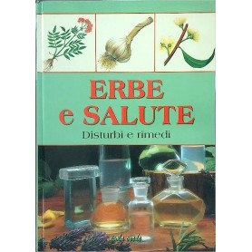 Erbe e salute. Disturbi e rimedi