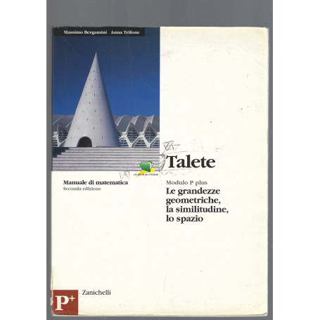Manuale di geometria. Modulo P plus: Talete. Le grandezze geometriche la similitudine lo spazio. Per le Scuole superiori