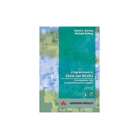 Programmare in Java con Bluej. Introduzione alla programmazione a oggetti. Con CD-ROM
