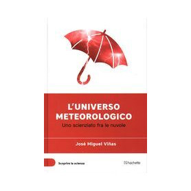 L'universo meteorologico - Uno scienziato tra le nuvole