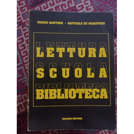 Lettura scuola biblioteca. Breve guida per il bibliotecario scolastico