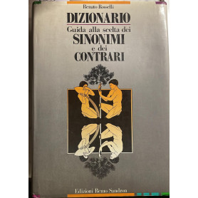 Dizionario. Guida alla scelta dei sinonimi e contrari nella lingua italiana