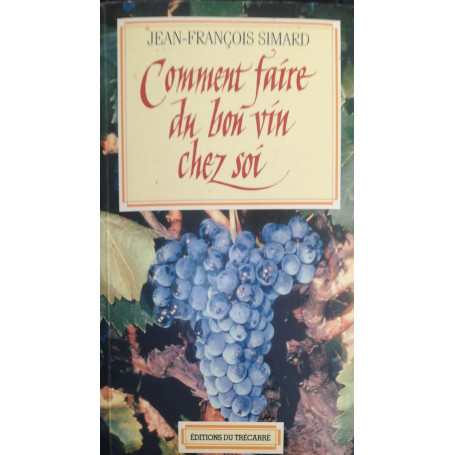 Comment faire du bon vin chez soi
