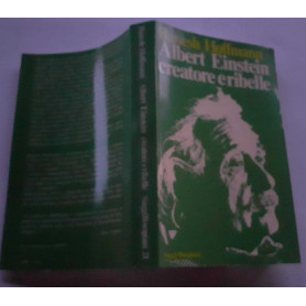 Albert Einstein creatore e ribelle