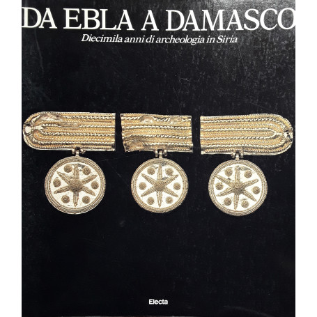 Da Ebla a Damasco. Diecimila anni di archeologia in Siria