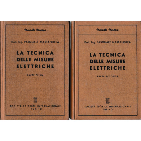 La tecnica delle misure elettriche. Parte prima. Parte seconda.
