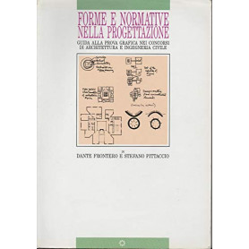 Forme e normative nella progettazione. Guida alla prova grafica nei concorsi di architettura e ingegneria civile