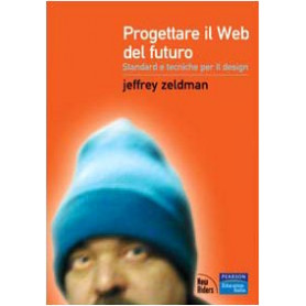 Progettare il Web del futuro. Standard e tecniche per il design