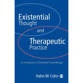 Existential Thought and Therapeutic Practice: An Introduction to Existential Psychotherapy