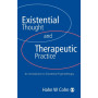 Existential Thought and Therapeutic Practice: An Introduction to Existential Psychotherapy