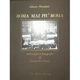 Roma mai più Roma. Attraverso le fotografie di Alessandro Vasari. The Golden Series