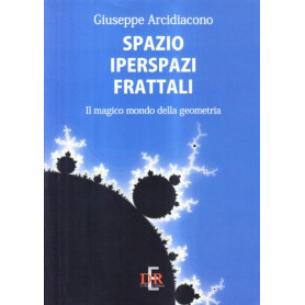 Spazio iperspazi frattali : il magico mondo della geometria