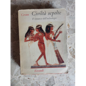 Civiltà sepolte: il romanzo dell'archeologia