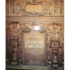 Le pietre parlanti. L'ornamento nell'architettura genovese 1450 - 1600