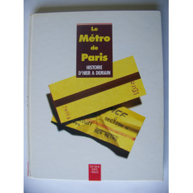 Le métro de Paris. Histoire d'hier à demain