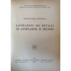 Tecnologie generali. Lavorazioni dei metalli ad asportazione di truciolo