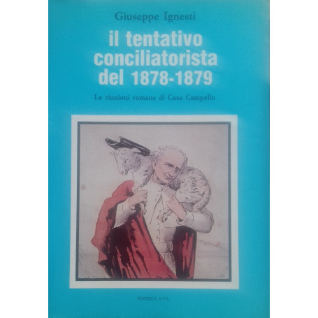 Il tentativo conciliatorista del 1878-1879. Le riunioni romane di Casa Campello