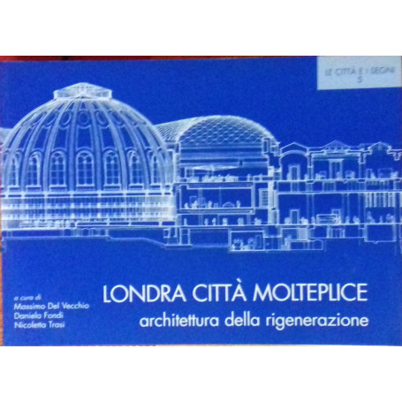 Londra città  molteplice. Architettura della rigenerazione