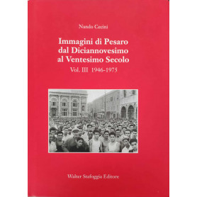 Immagini di Pesaro dal Diciannovesimo al Ventesimo secolo Vol.3