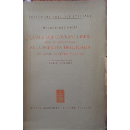 Quale dei governi liberi meglio convenga alla felicità  dell'Italia ed atri scritti politici